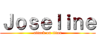 Ｊｏｓｅｌｉｎｅ (attack on titan)