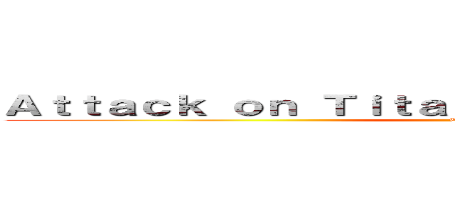 Ａｔｔａｃｋ ｏｎ Ｔｉｔａｎ： Ｐａｙｅｄ Ｖｅｒｓｉｏｎ (EA Games)