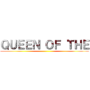 ＱＵＥＥＮ ＯＦ ＴＨＥ ()
