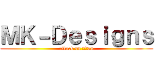 ＭＫ－Ｄｅｓｉｇｎｓ (attack on titan)