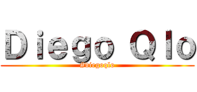 Ｄｉｅｇｏ Ｑｌｏ (#diegoqlo)