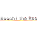 Ｂｏｃｃｈｉ ｔｈｅ Ｒｏｃｋ ()