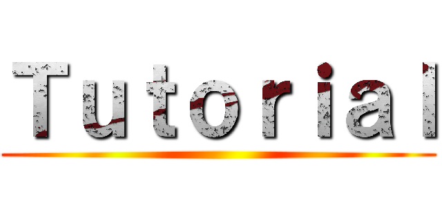 Ｔｕｔｏｒｉａｌ ()