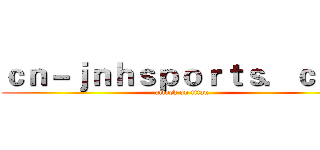 ｃｎ－ｊｎｈｓｐｏｒｔｓ．ｃｏｍ (attack on titan)