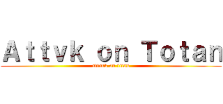 Ａｔｔｖｋ ｏｎ Ｔｏｔａｎ (attack on titan)