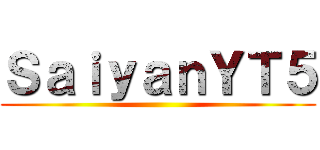 ＳａｉｙａｎＹＴ５ ()