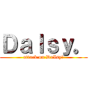 ＤａＩｓｙ。 (attack on DaIsy。)