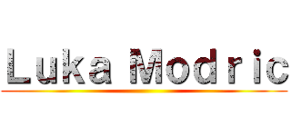 Ｌｕｋａ Ｍｏｄｒｉｃ ()
