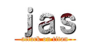 ｊａｓ (attack on titan)