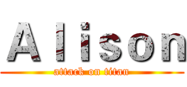 Ａｌｉｓｏｎ (attack on titan)