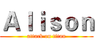 Ａｌｉｓｏｎ (attack on titan)