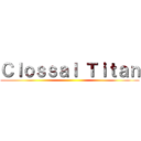 Ｃｌｏｓｓａｌ Ｔｉｔａｎ ()