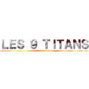 ＬＥＳ ９ ＴＩＴＡＮＳ (attack on titan)