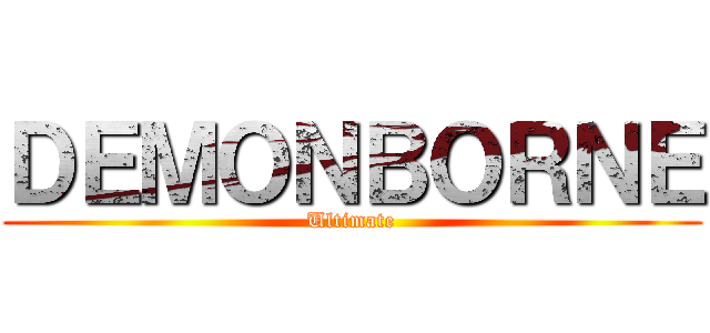 ＤＥＭＯＮＢＯＲＮＥ (Ultimate)