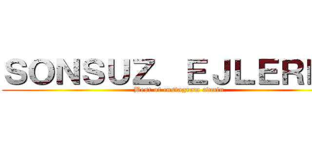 ＳＯＮＳＵＺ．ＥＪＬＥＲＲ   (Best of ınstagram admin)