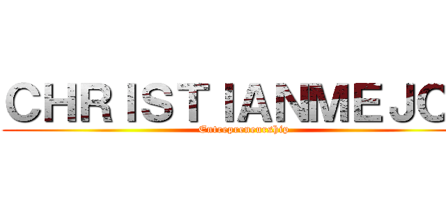 ＣＨＲＩＳＴＩＡＮＭＥＪＯＳ (Entrepreneurship)