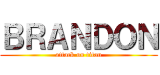 ＢＲＡＮＤＯＮ (attack on titan)