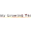 Ｍｙ Ｇｒｏｗｉｎｇ Ｙｅａｒｓ (By: Alliana Eryn R. Nituda)