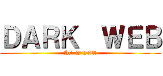 ＤＡＲＫ  ＷＥＢ (All is welll)