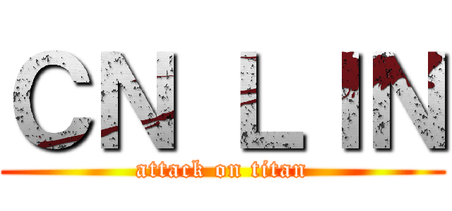 ＣＮ ＬＩＮ (attack on titan)