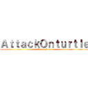 ＡｔｔａｃｋＯｎｔｕｒｔｌｅ (Turtle Farts)