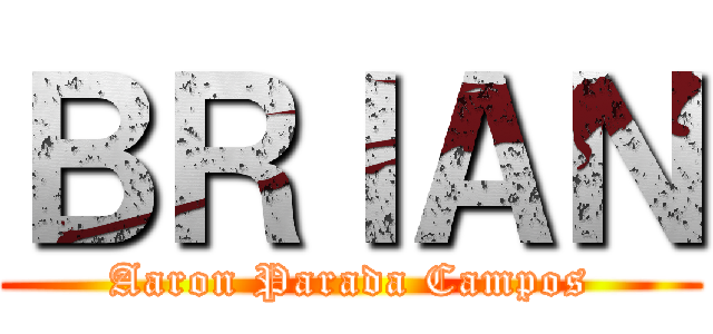 ＢＲＩＡＮ (Aaron Parada Campos)