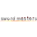 ｓｗｏｒｄ ｍａｓｔｅｒｓ (Ledgend of the blade of heroes)