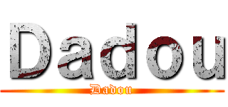 Ｄａｄｏｕ (Dadou)