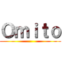 Ｏｍｉｔｏ ()