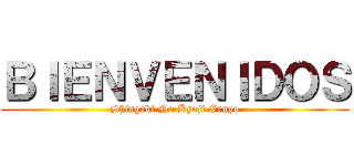 ＢＩＥＮＶＥＮＩＤＯＳ (Shingeki No Kyoji Grupo)