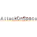 ＡｔｔａｃｋＯｎＳｐａｃｅ (Attack On Space)