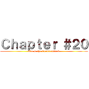 Ｃｈａｐｔｅｒ ＃２０ (Eve of the Counterattack)