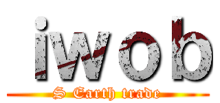 ｉｗｏｂ (S Earth trade)