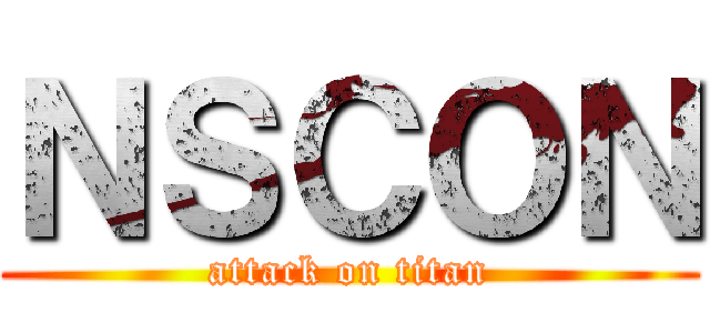 ＮＳＣＯＮ (attack on titan)