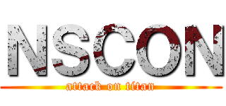 ＮＳＣＯＮ (attack on titan)