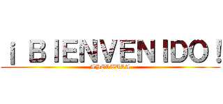 ¡ ＢＩＥＮＶＥＮＩＤＯ！ (APERTURA)