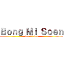 Ｂｏｎｇ ＭＩ Ｓｏｅｎ (Bong MI Soen)