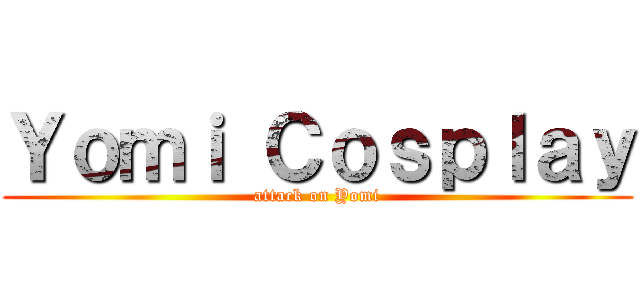 Ｙｏｍｉ Ｃｏｓｐｌａｙ (attack on Yomi)