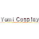 Ｙｏｍｉ Ｃｏｓｐｌａｙ (attack on Yomi)