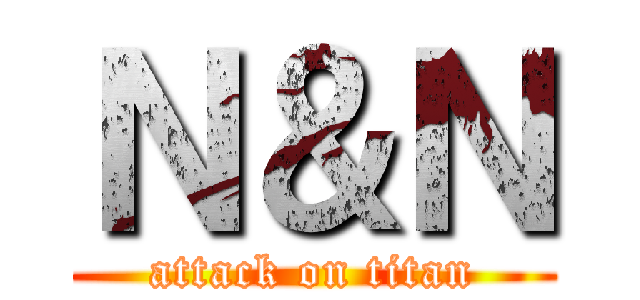 Ｎ＆Ｎ (attack on titan)