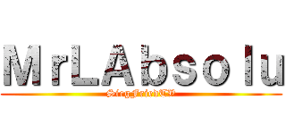 ＭｒＬＡｂｓｏｌｕ (SiegFriedTV)