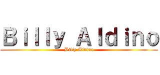 Ｂｉｌｌｙ Ａｌｄｉｎｏ (Billy Aldino)