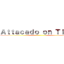 Ａｔｔａｃａｄｏ ｏｎ Ｔｉｔａｎ ()