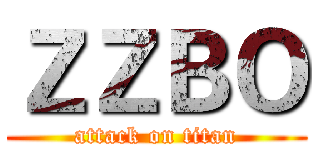 ＺＺＢＯ (attack on titan)