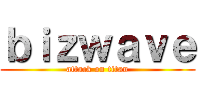 ｂｉｚｗａｖｅ (attack on titan)