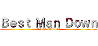 Ｂｅｓｔ Ｍａｎ Ｄｏｗｎ (A SNK FANFIC)