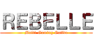ＲＥＢＥＬＬＥ (Multi-Gaming Guilde)