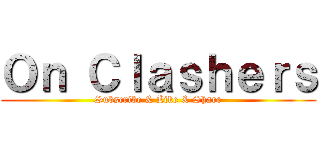 Ｏｎ Ｃｌａｓｈｅｒｓ (Subscribe & Like & Share)