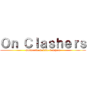 Ｏｎ Ｃｌａｓｈｅｒｓ (Subscribe & Like & Share)