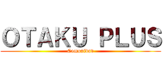 ＯＴＡＫＵ ＰＬＵＳ (Comunidad)